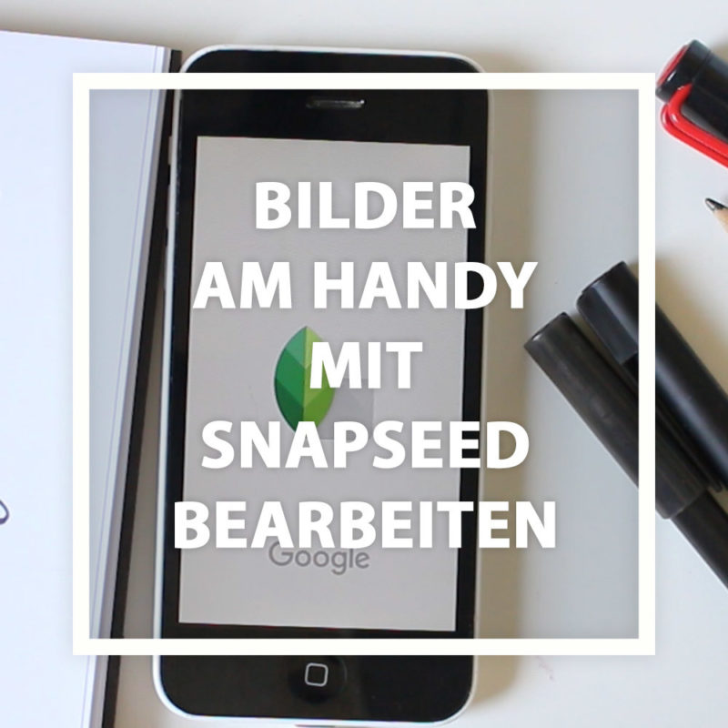 Letterings am Handy mit Snapseed bearbeiten