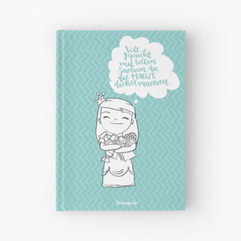 "Vollgepackt mit tollen Sachen, die die Plauze dicker machen" Illustration auf Notizbuch mit Prinzessin auf dem Cover