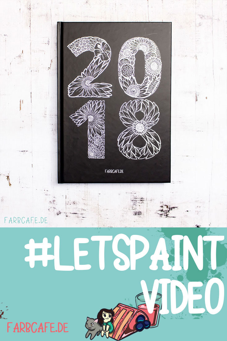 Let's Paint - Kreativkalender 2018 von FarbCafé Din A5 Hardcover mit floral gezeichnetem Cover